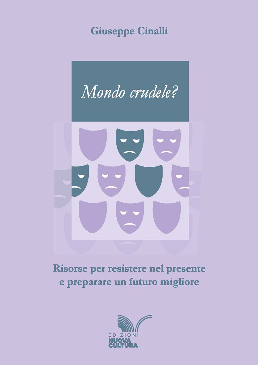 Mondo crudele? Risorse per resistere nel presente e preparare un futuro migliore