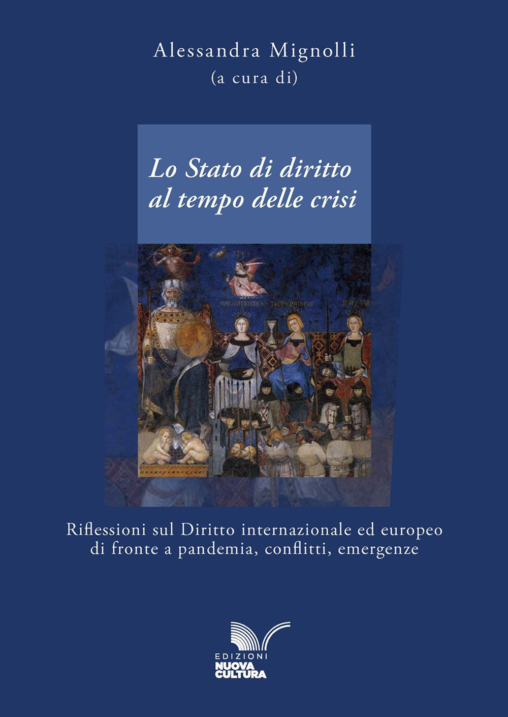 Lo Stato di diritto al tempo delle crisi. Riflessioni sul diritto internazionale ed europeo di fronte a pandemia, conflitti, emergenze