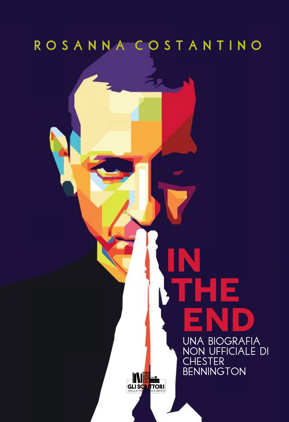 In the end. Una biografia non ufficiale di Chester Bennington