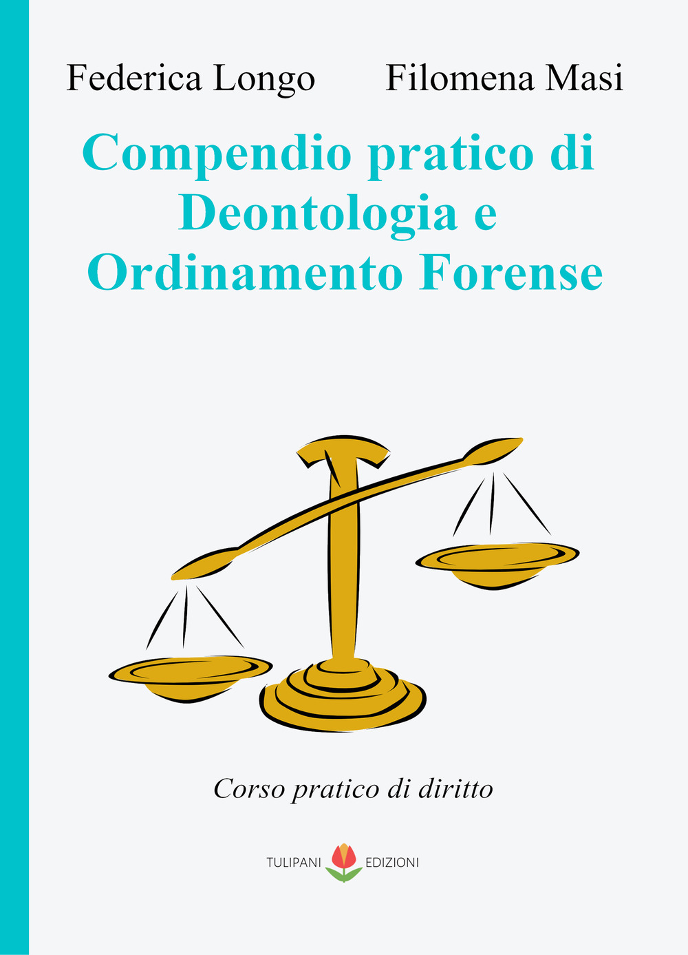Compendio pratico di deontologia e ordinamento forense. Corso pratico di diritto