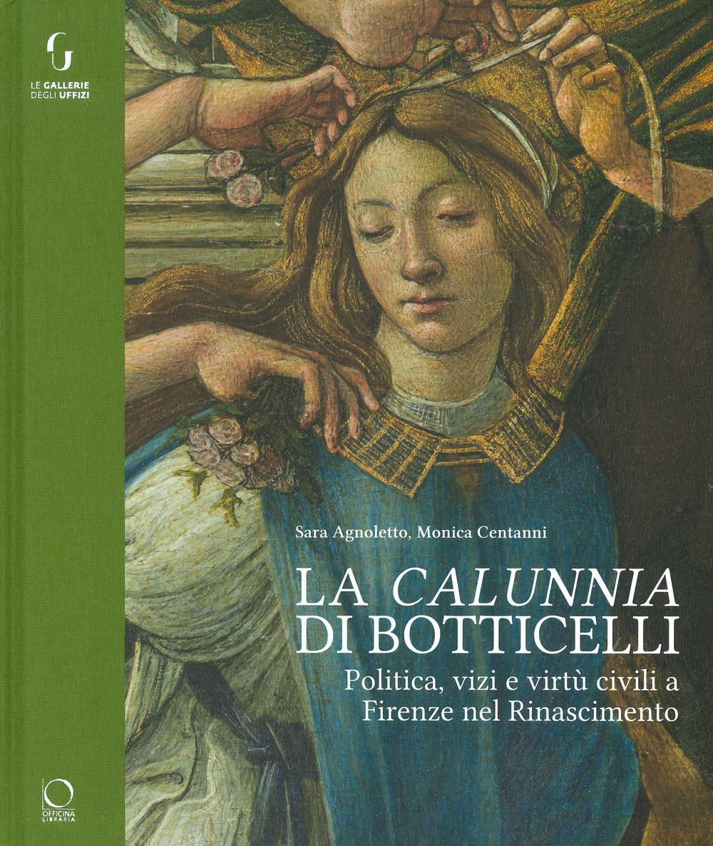 La «calunnia» di Botticelli. Politica, vizi e virtù civili a Firenze nel Rinascimento