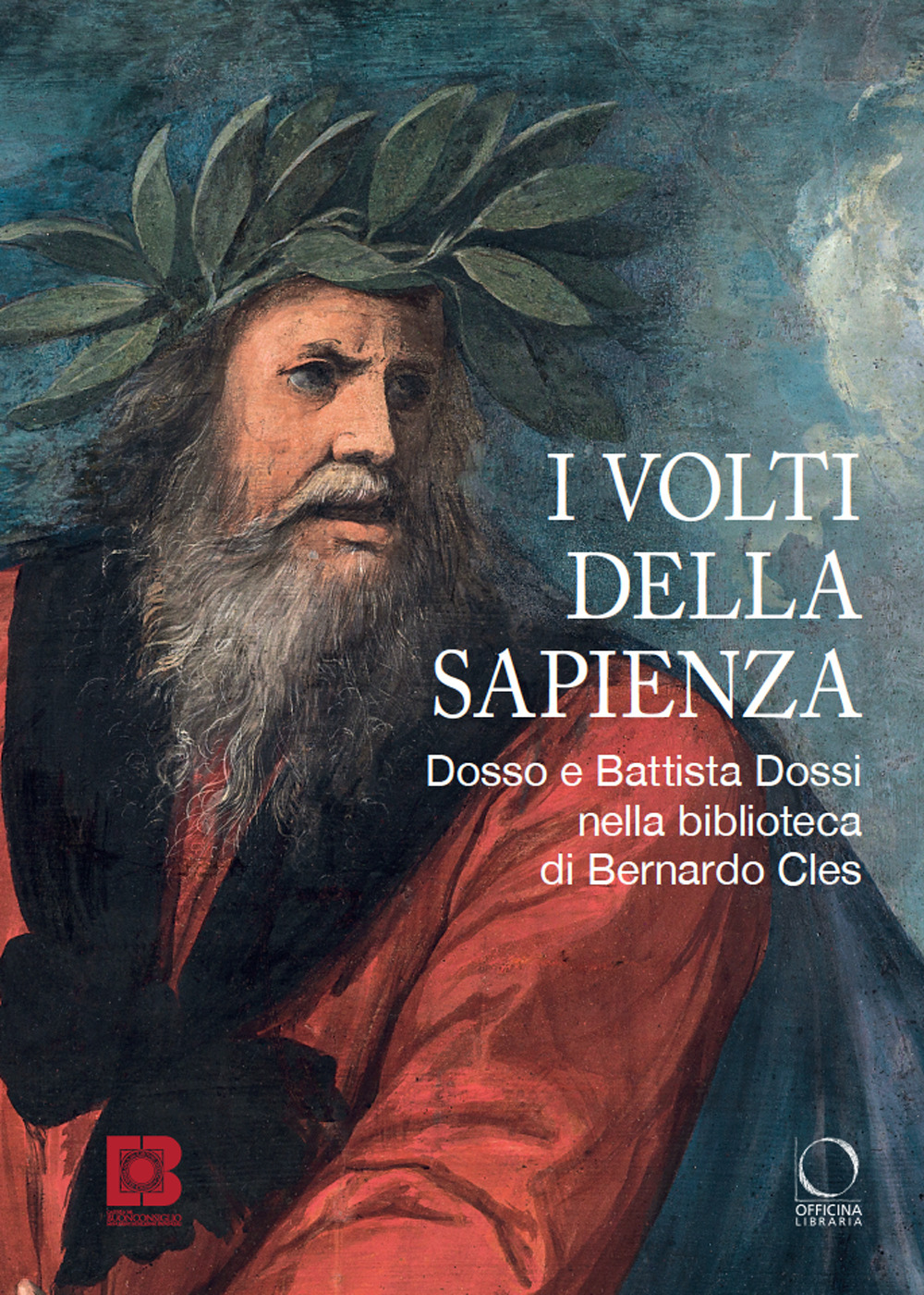 I volti della sapienza. Dosso e Battista Dossi nella biblioteca di Bernardo Cles