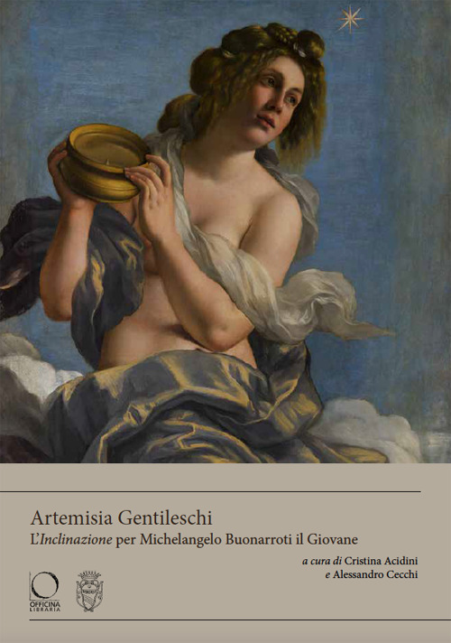 Artemisia Gentileschi. L’«Inclinazione» per Michelangelo Buonarroti il Giovane