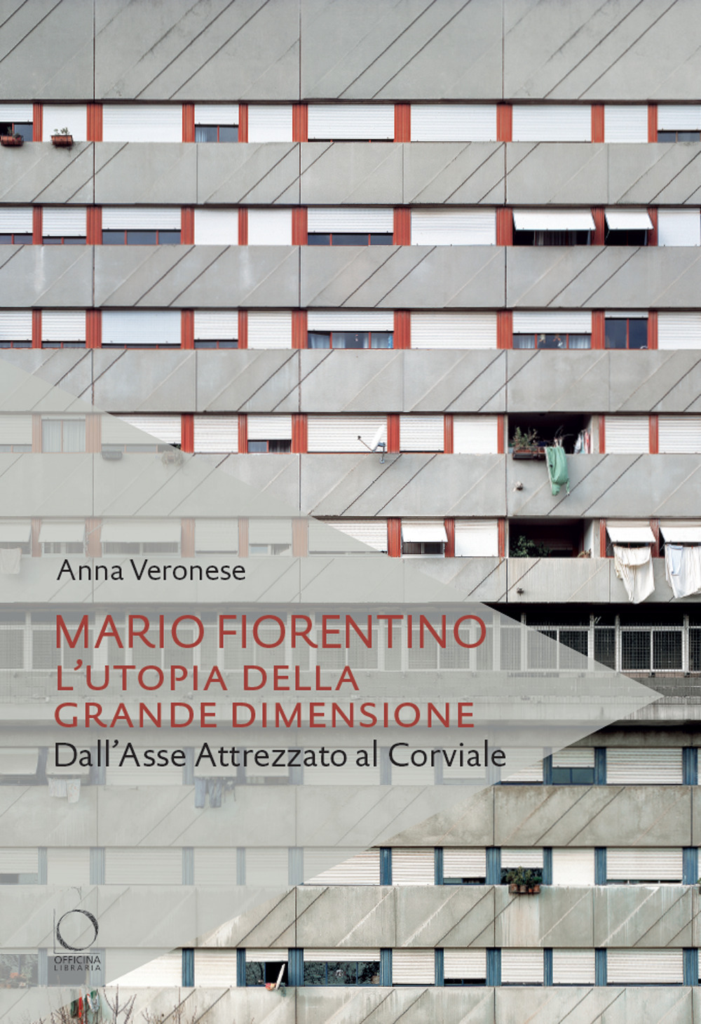 Mario Fiorentino. L’utopia della grande dimensione Dall'Asse Attrezzato al Corviale