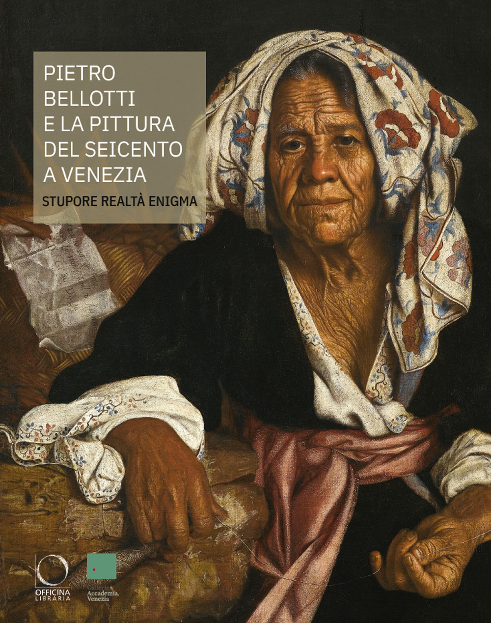 Pietro Bellotti e la pittura del Seicento a Venezia Stupore, realtà, enigma