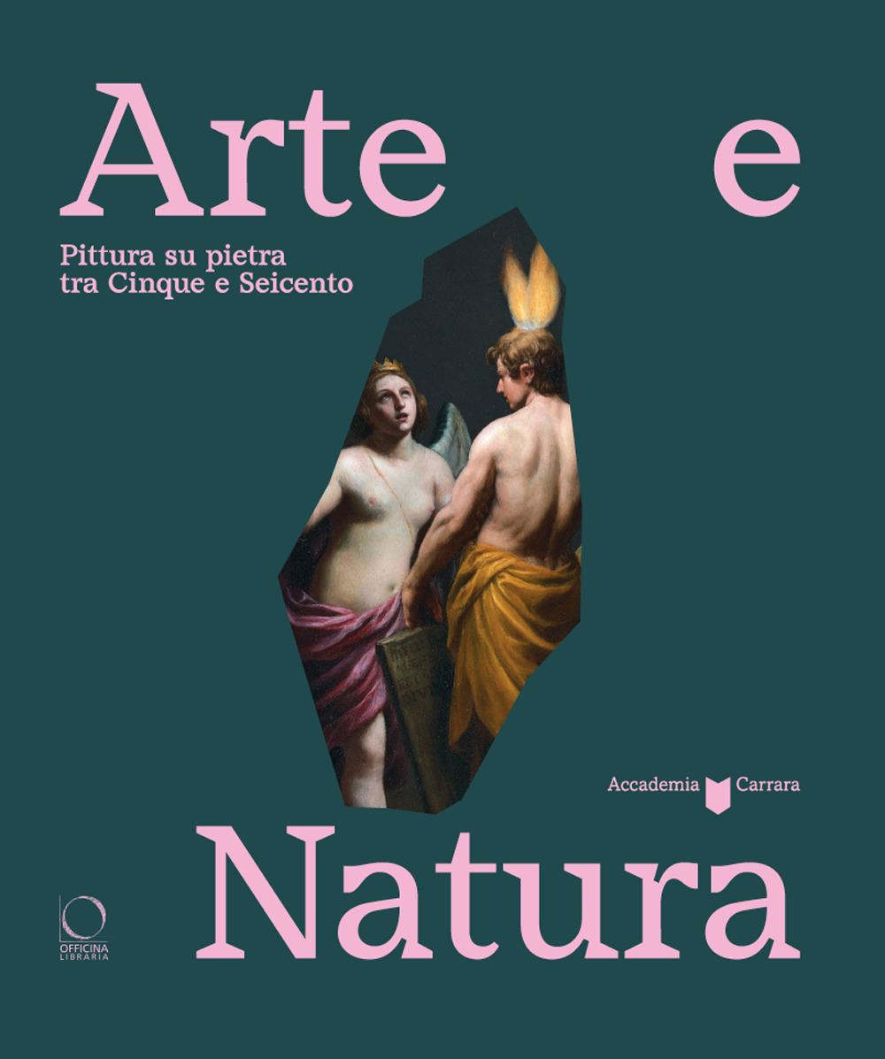 Arte e natura. Pittura su pietra tra Cinque e Seicento