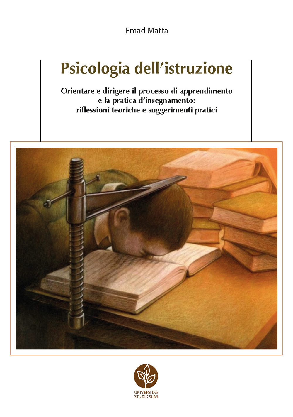 Psicologia dell'istruzione. Orientare e dirigere il processo di apprendimento e la pratica d'insegnamento: riflessioni teoriche e suggerimenti pratici