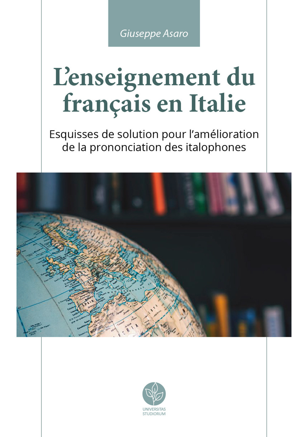 L’enseignement du français en Italie. Esquisses de solution pour l’amélioration de la prononciation des italophones