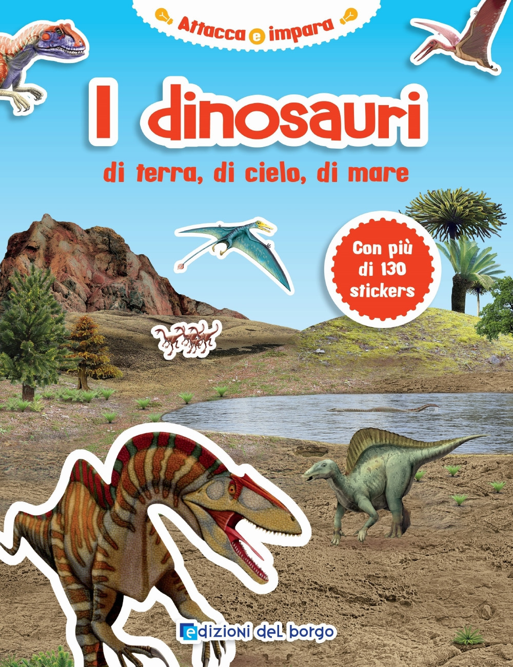 I dinosauri di terra, di cielo, di mare. Con adesivi