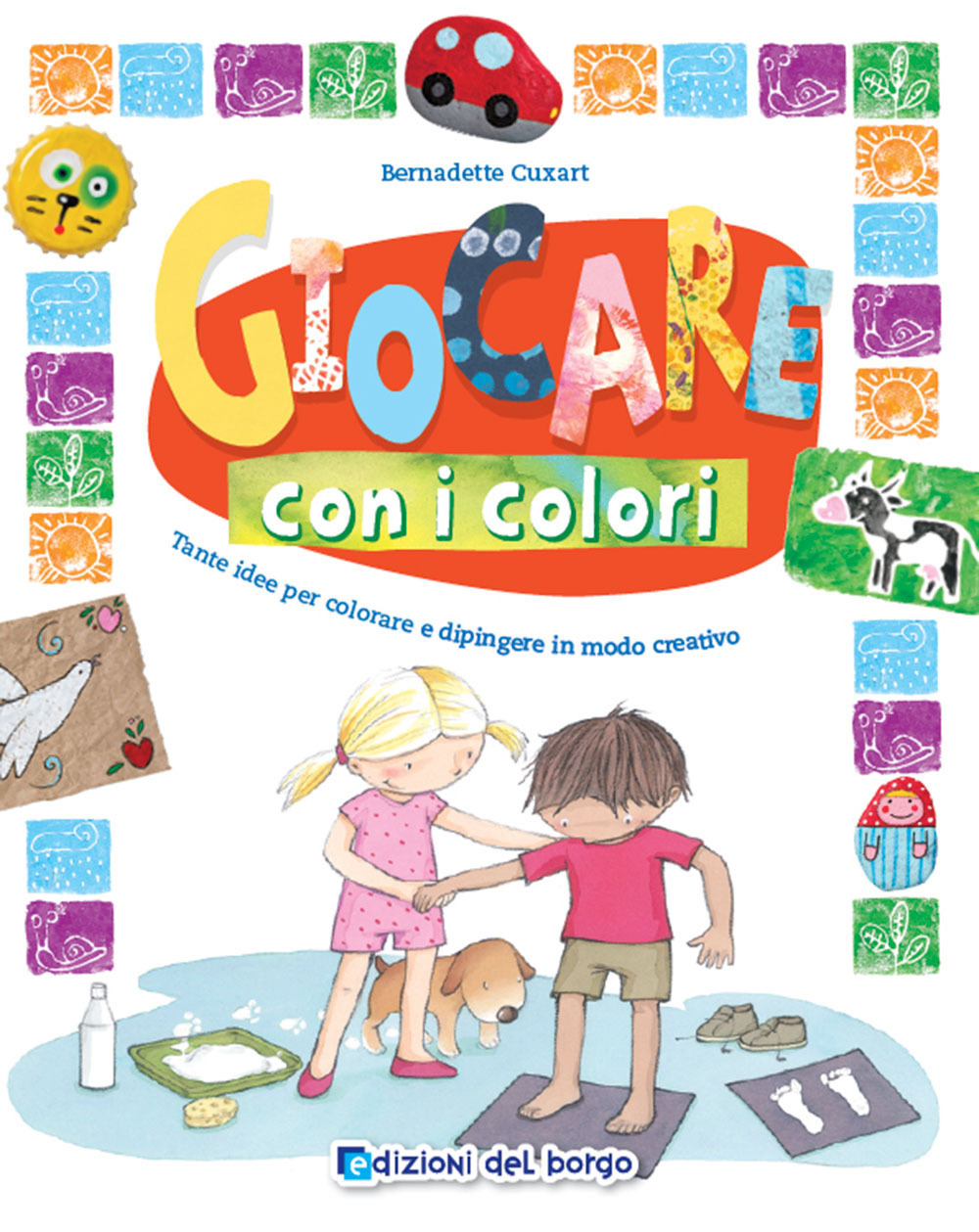 Giocare con i colori. Tante idee per colorare e dipingere in modo creativo