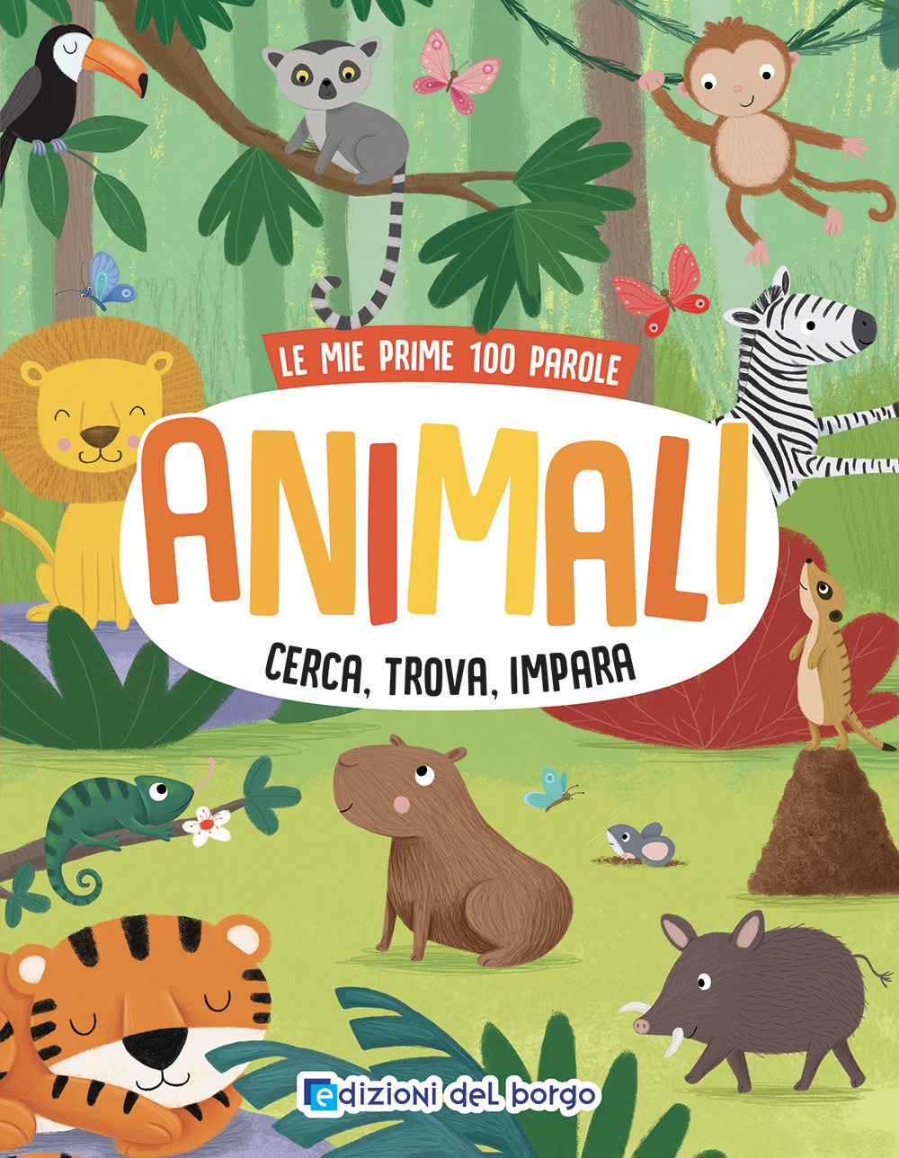 Animali. Cerca, trova, impara. Le mie prime 100 parole