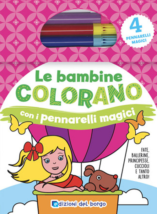 Le bambine colorano con i pennarelli magici. Fate, ballerine, principesse, cuccioli e tanto altro!