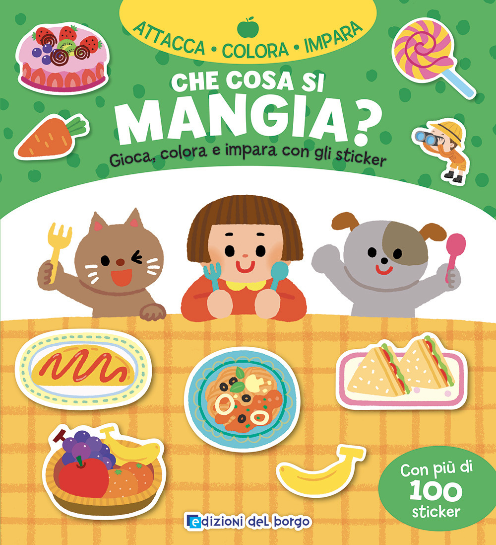 Che cosa si mangia? Gioca, colora e impara con gli sticker. Con adesivi