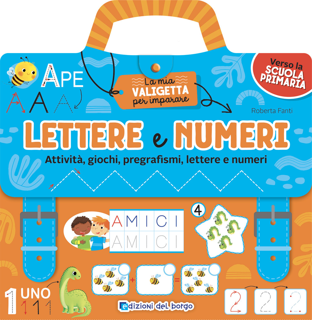 Lettere e numeri. Attività, giochi, pregrafismi, lettere e numeri. La mia valigetta per imparare