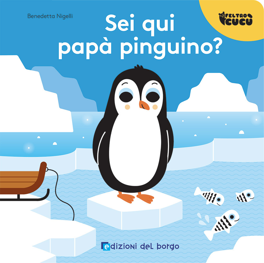Sei qui papà pinguino? Feltro cucù
