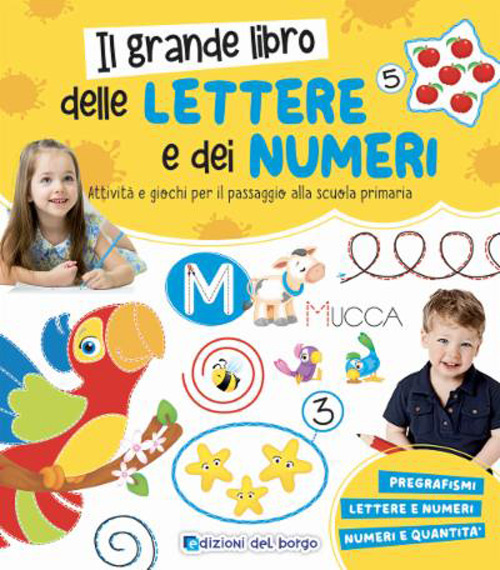 Il grande libro delle lettere e dei numeri. Attività e giochi per il passaggio alla scuola primaria