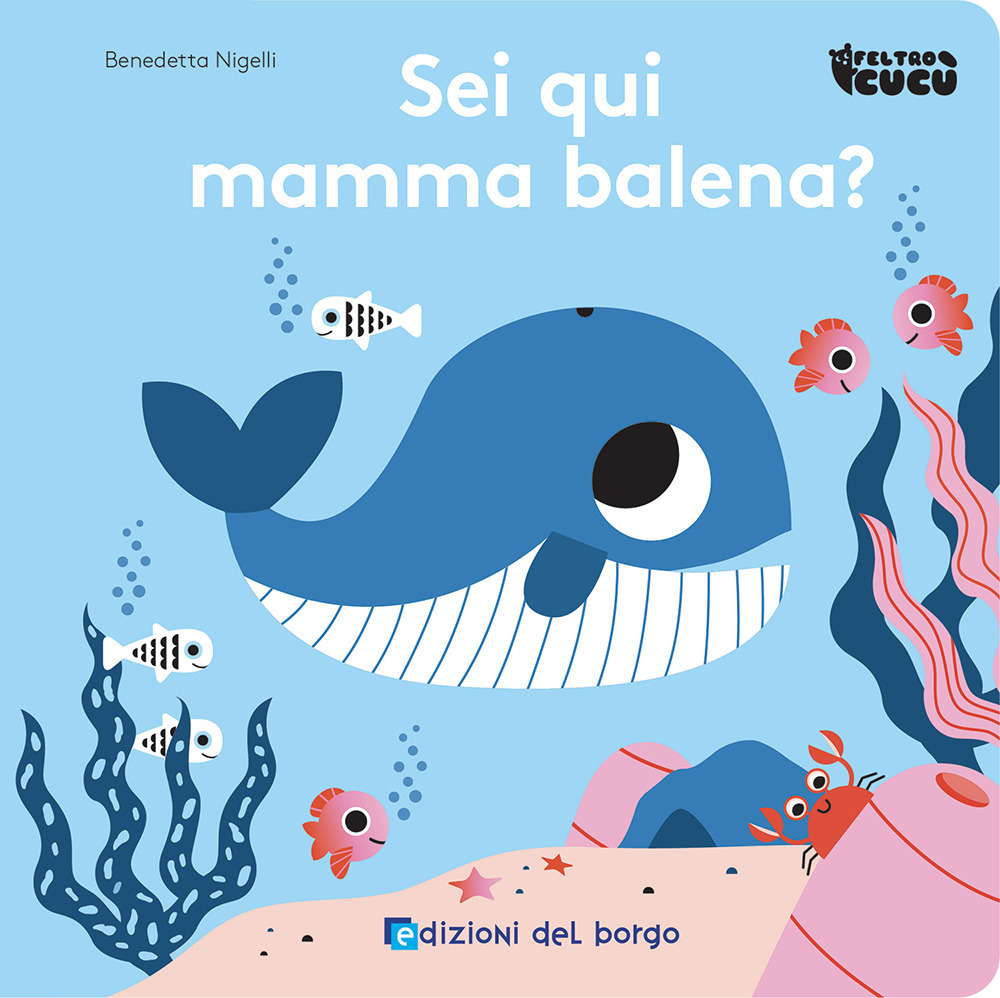 Sei qui mamma balena? Feltro cucù