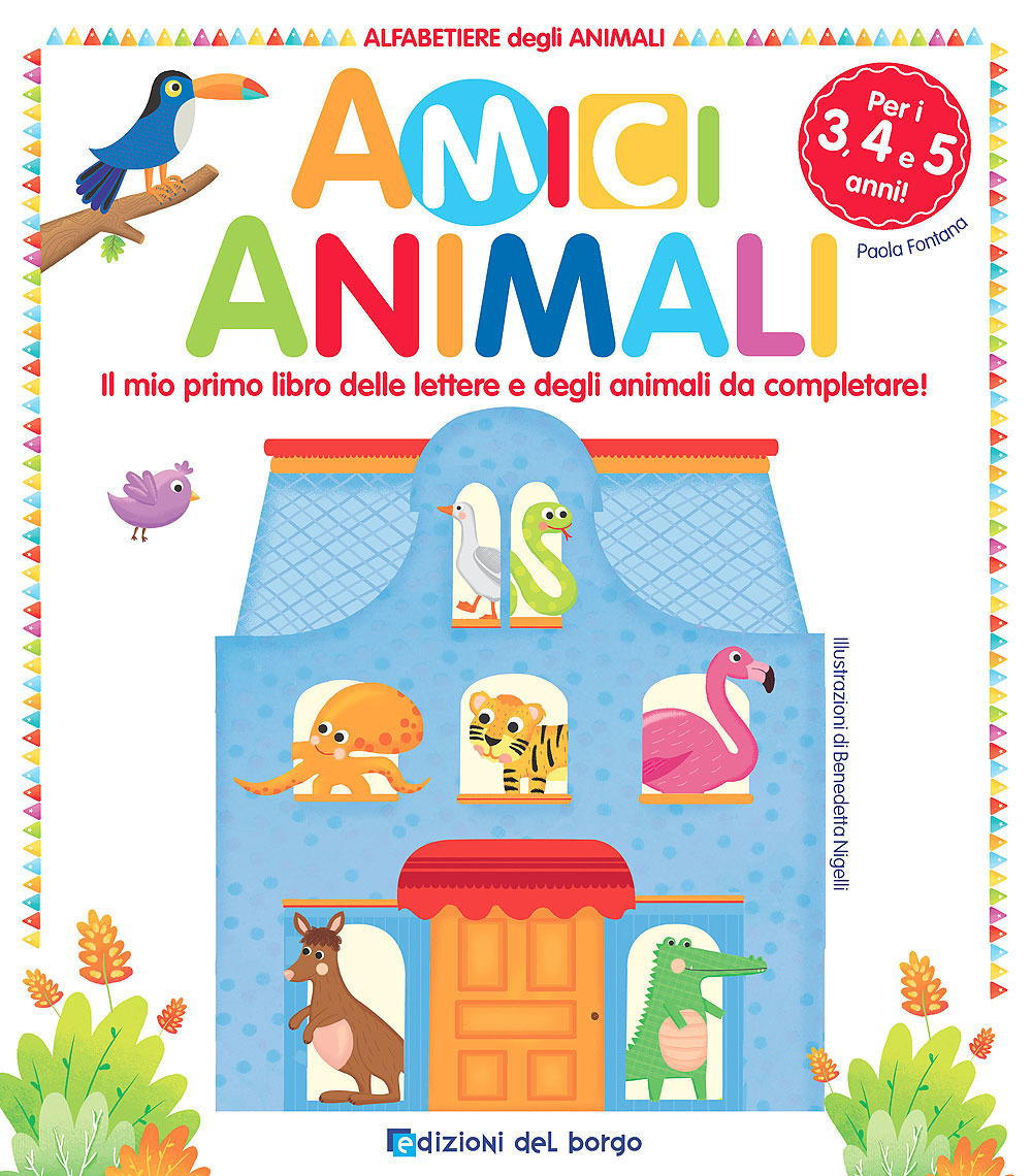 Amici animali. Il mio primo libro delle lettere e degli animali da completare! Alfabetiere degli animali