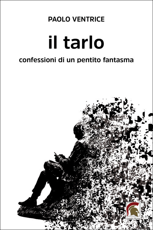 Il tarlo. Confessioni di un pentito fantasma