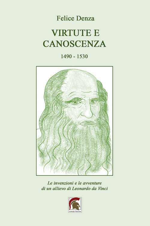 Virtute e canoscenza (1490–1530). Le invenzioni e le avventure di un allievo di Leonardo da Vinci