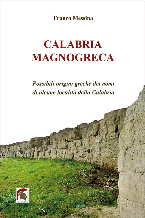 Calabria Magnogreca. Possibili origini greche dei nomi di alcune località della Calabria