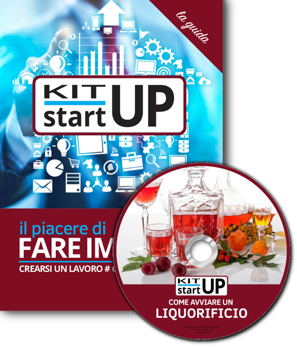 Come avviare un liquorificio. Produzione artigianale di liquori e sciroppi. Con aggiornamento 2018