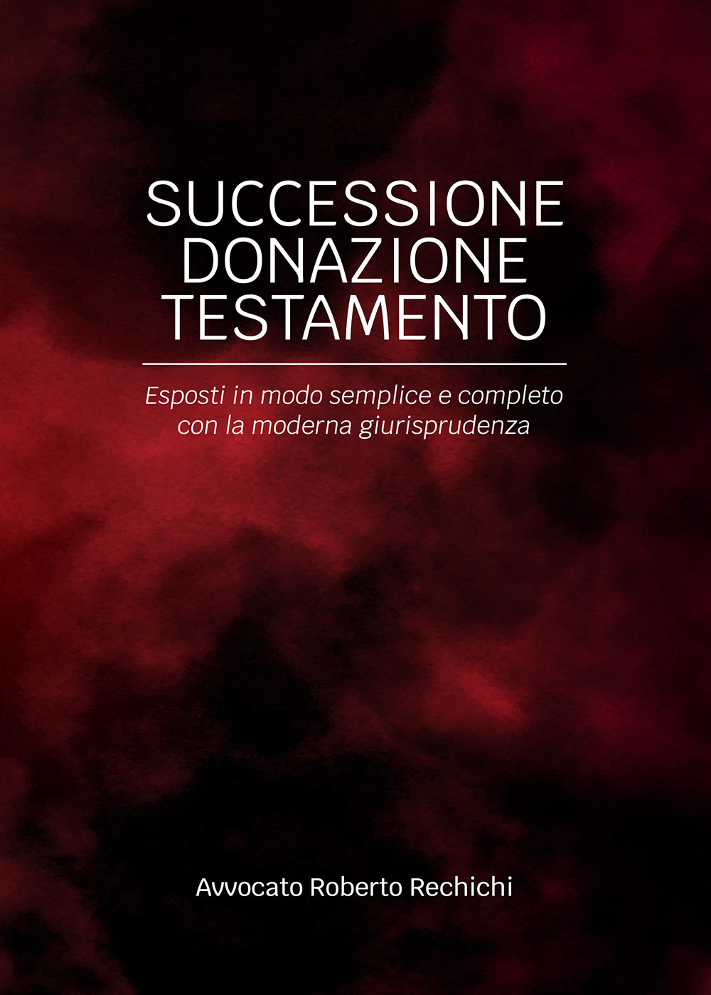 Successione donazione testamento. Esposti in modo semplice e completo con la moderna giurisprudenza
