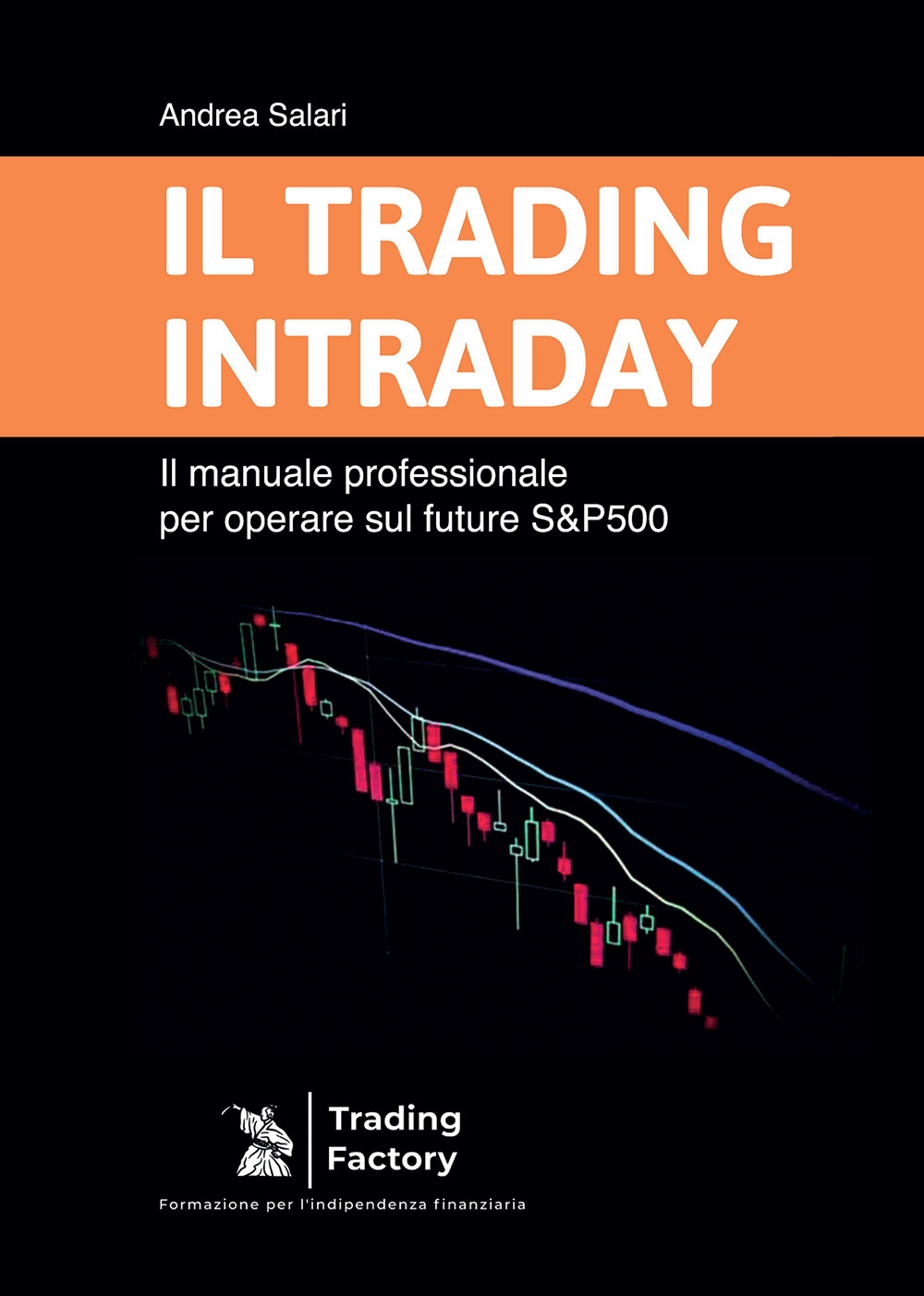 Il trading intraday. Il manuale professionale per operare sul future S&P500
