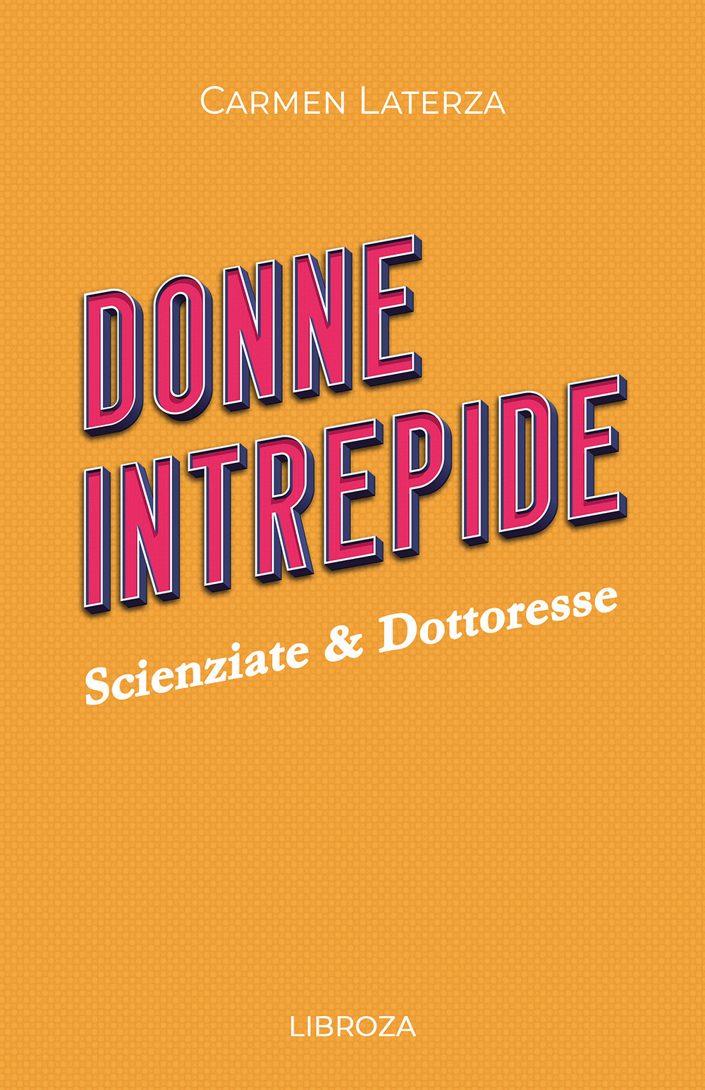Donne intrepide. Vol. 2: Scienziate & Dottoresse
