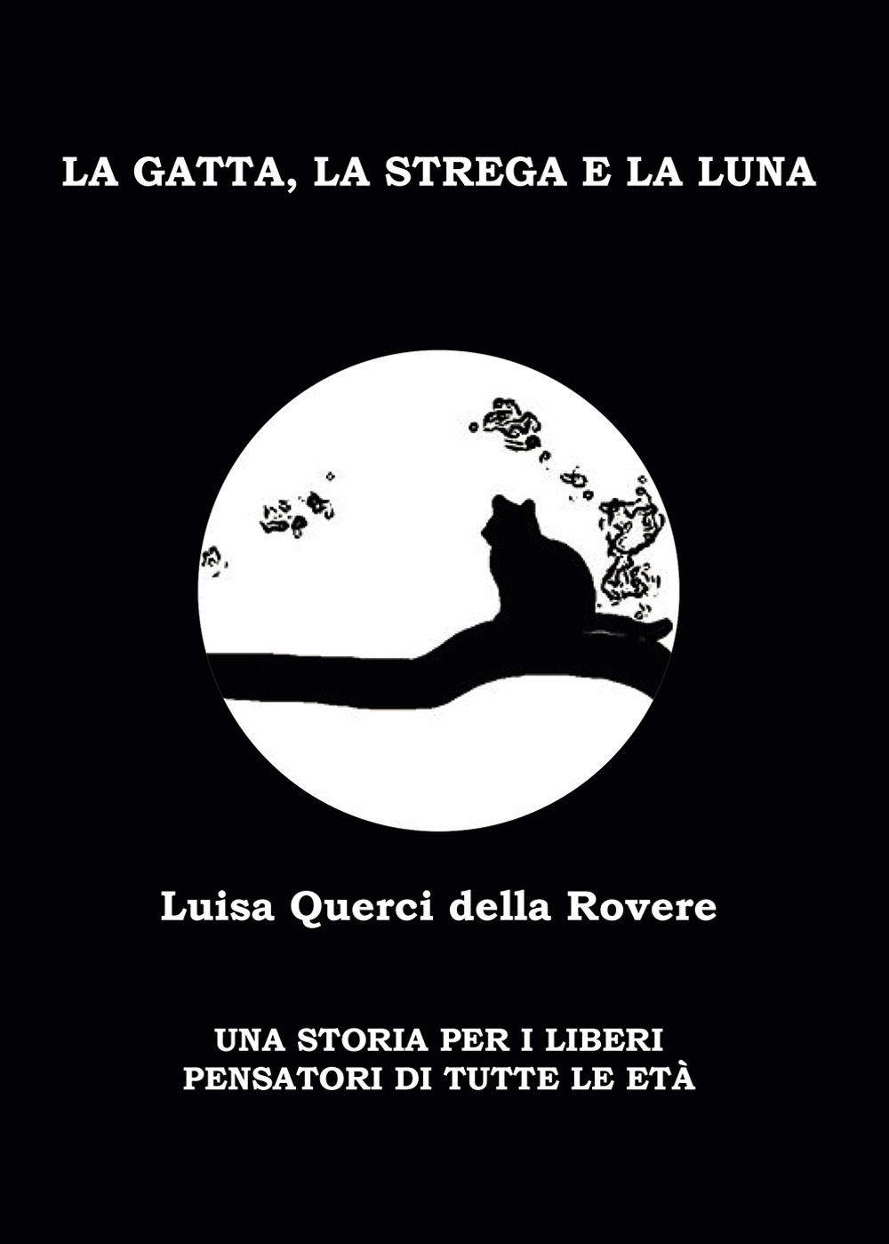 La gatta, la strega e la luna. Una storia per i liberi pensatori di tutte le età