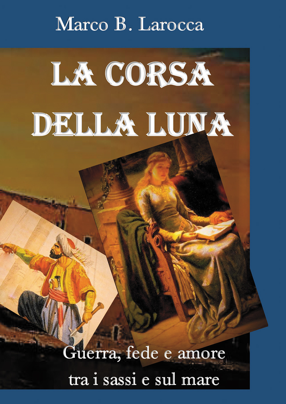 La corsa della luna. Guerra, fede e amore tra i sassi e sul mare