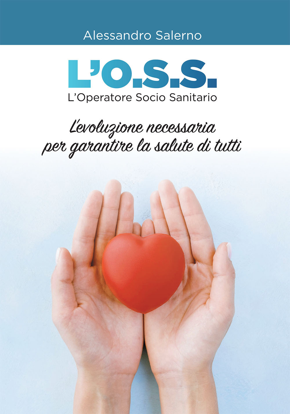 L'O.S.S. L'Operatore Socio Sanitario. L'evoluzione necessaria per garantire la salute di tutti