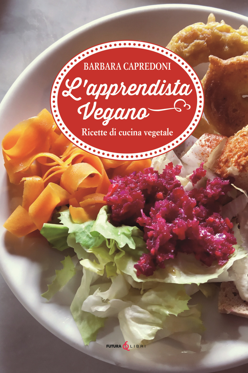 L'apprendistato vegano. Ricette di cucina vegetale