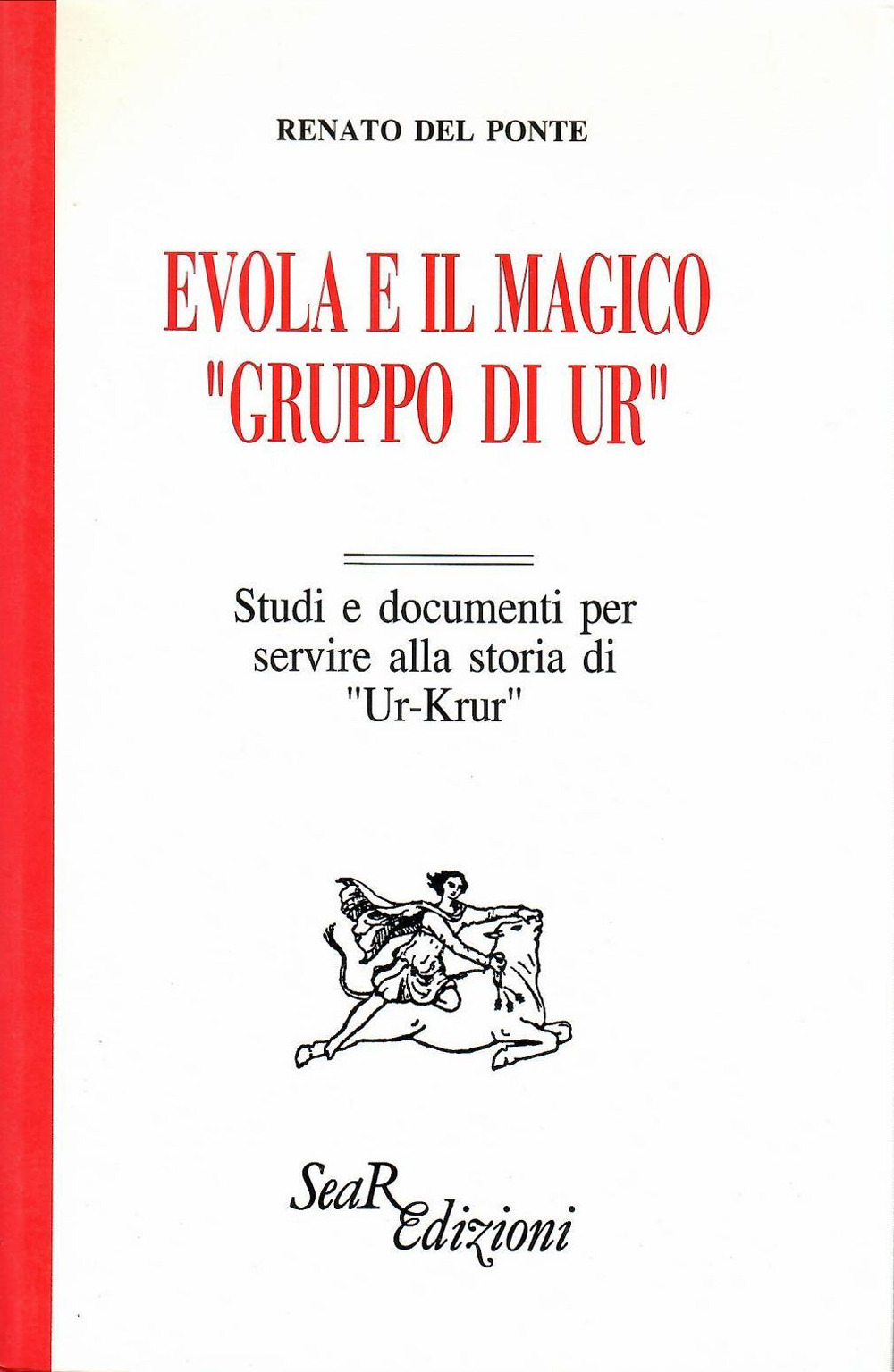 Evola e il magico «Gruppo di Ur». Studi e documenti per servire alla storia di «Ur-Krur»