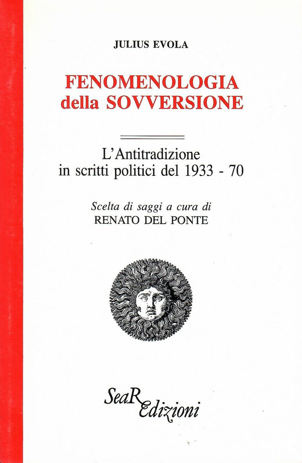 Fenomenologia della sovversione. L'Antitradizione in scritti politici del 1933-70