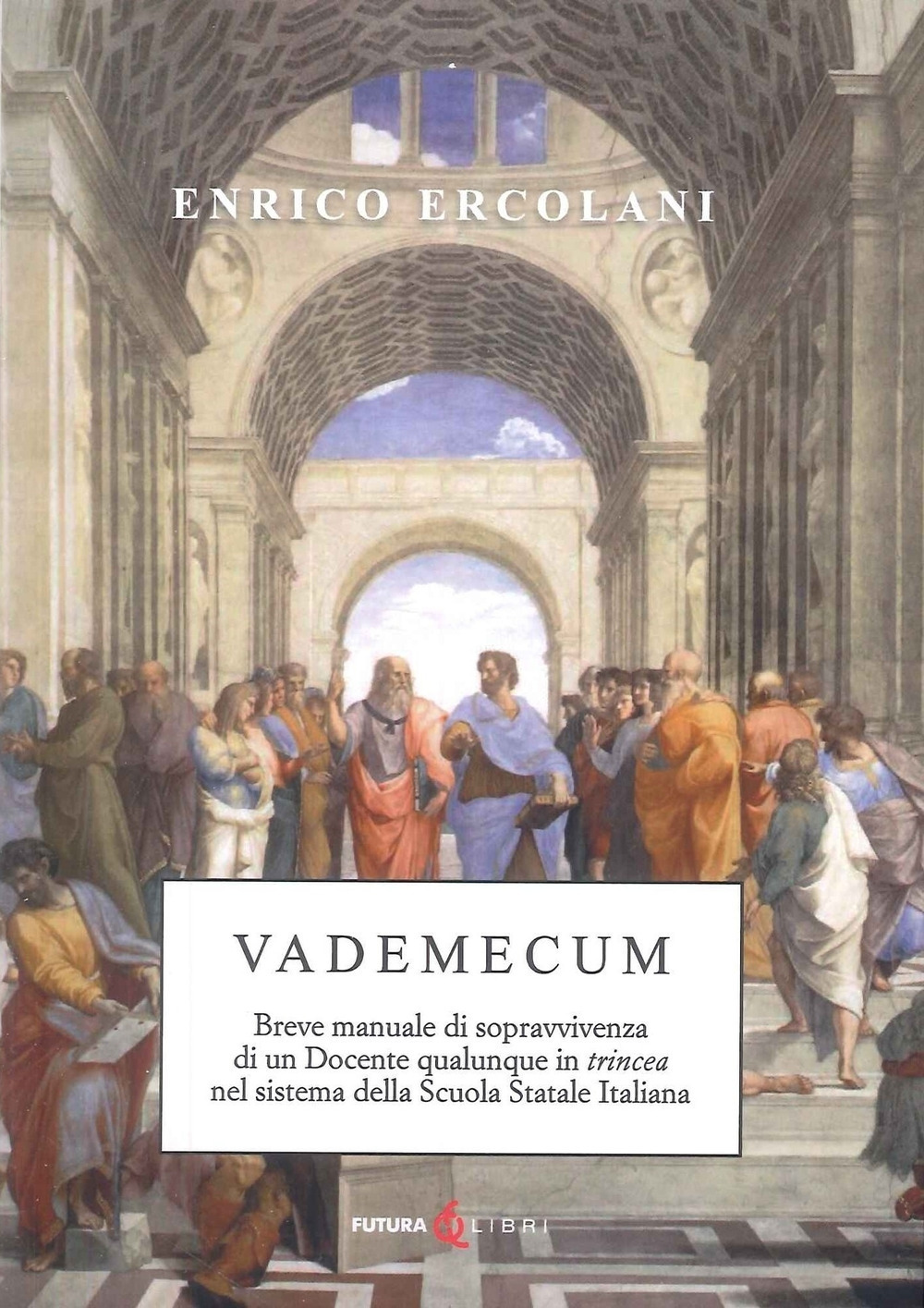 Vademecum. Breve manuale di sopravvivenza di un docente qualunque in trincea nel sistema della Scuola Statale Italiana
