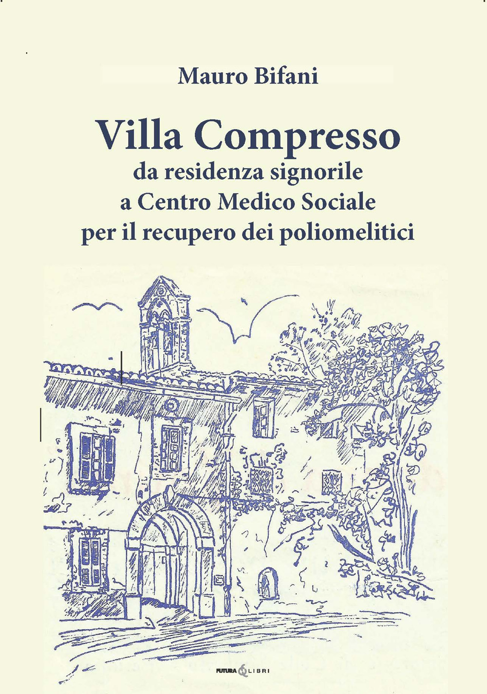 Villa Compresso. Da residenza signorile a Centro Medico Sociale per il recupero dei poliomielitici