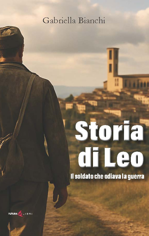 Storia di Leo. Il soldato che odiava la guerra