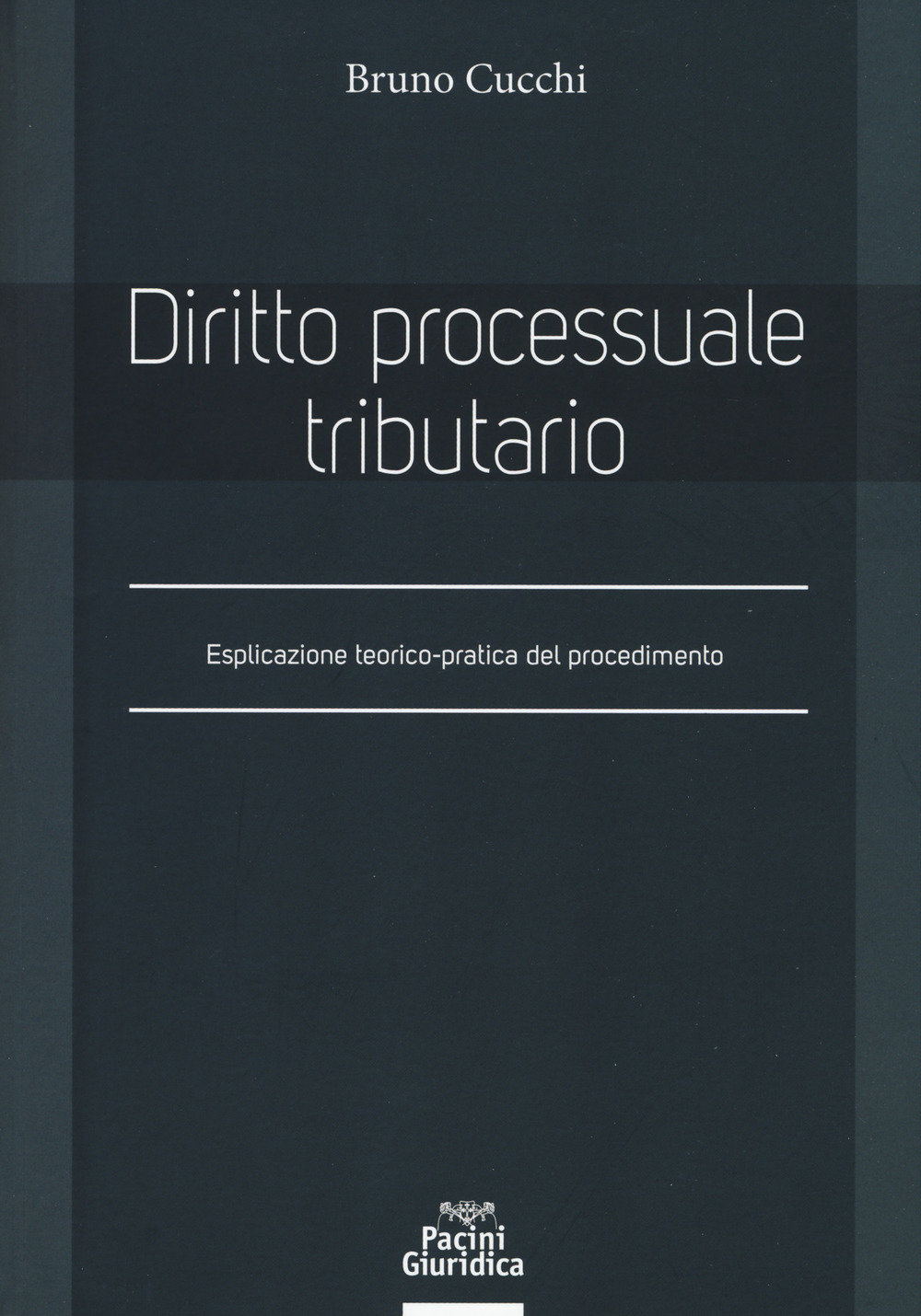 Diritto processuale tributario. Esplicazione teorico-pratica del procedimento