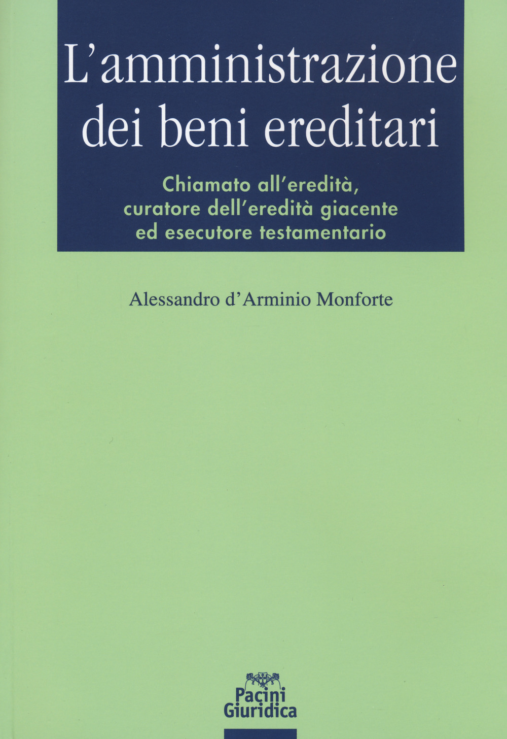L'amministrazione dei beni ereditari. Chiamato all’eredità, curatore dell’eredità giacente ed esecutore testamentario