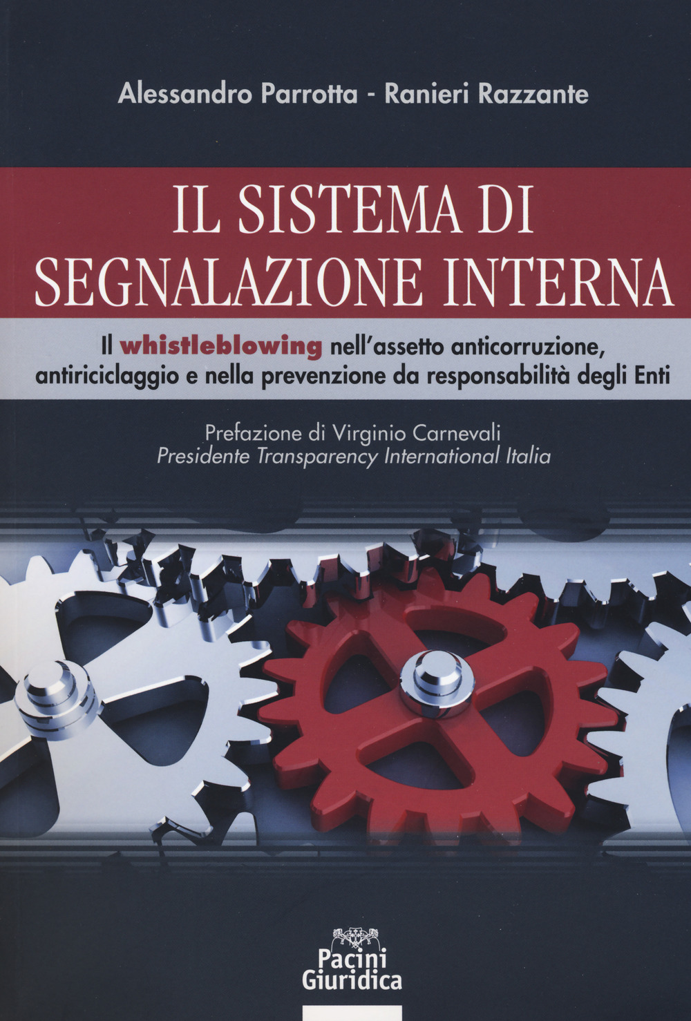 Il sistema di segnalazione interna. Il whistleblowing nell’assetto anticorruzione, antiriciclaggio e nella prevenzione da responsabilità degli Enti