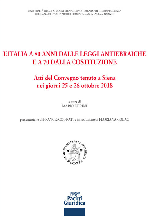 L'Italia a 80 anni dalle leggi antiebraiche e a 70 dalla costituzione. Atti del Convegno (Siena, 25-26 ottobre 2018)