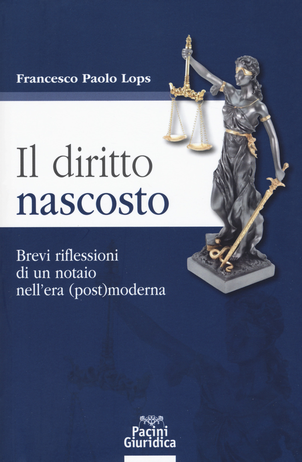 Il diritto nascosto. Brevi riflessioni di un notaio nell’era (post)moderna