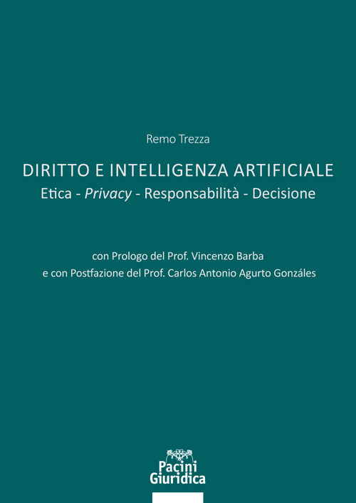 Diritto e Intelligenza artificiale. Etica. Privacy. Responsabilità. Decisione