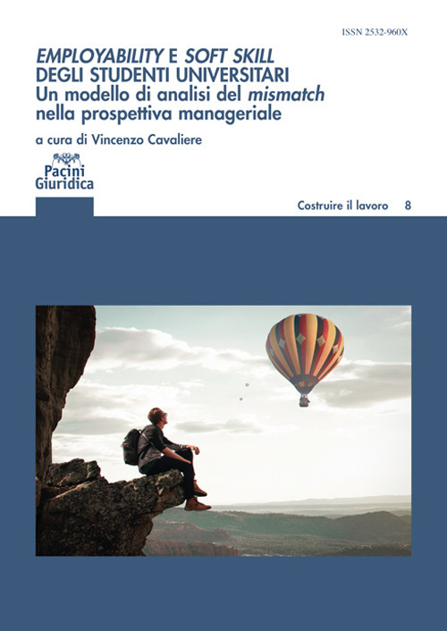 Employability e soft skill degli studenti universitari. Un modello di analisi del mismatch nella prospettiva manageriale. Implicazioni per l’alta formazione e i career service