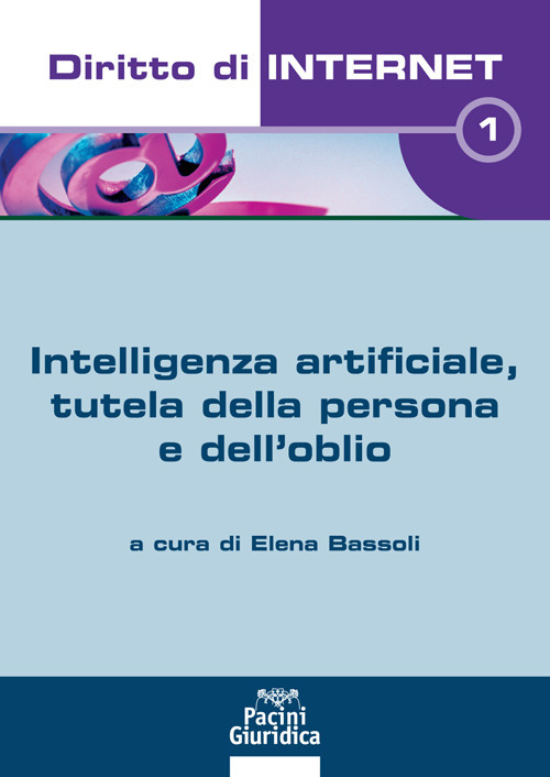 Diritto di internet. Vol. 1: Intelligenza artificiale, tutela della persona e dell'oblio