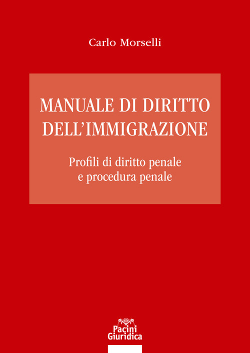 Manuale di diritto dell’immigrazione. Profili di diritto penale e procedura penale