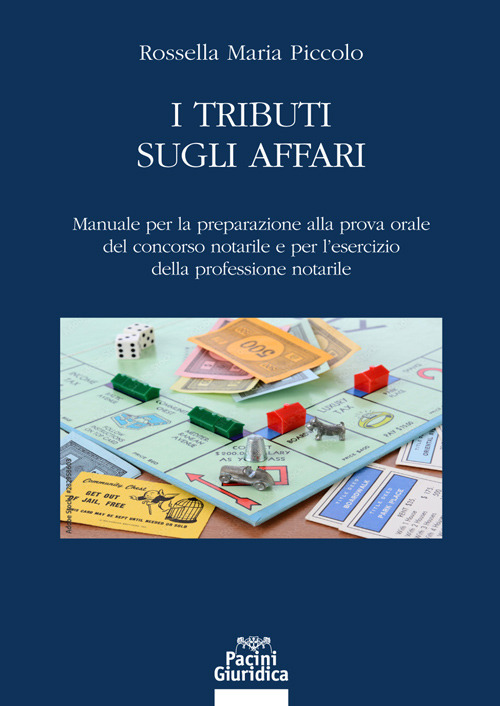 I tributi sugli affari. Manuale per la preparazione alla prova orale del concorso notarile e per l’esercizio della professione notarile