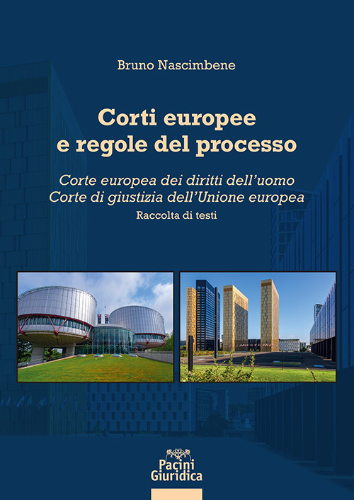 Corti europee e regole del processo. Corte europea dei diritti dell’uomo. Corte di giustizia dell’Unione europea