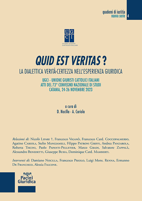 Quid est veritas? La dialettica verità-certezza nell'esperienza giuridica (Atti del 73° convegno nazionale di studi–Catania, 24-26 novembre 2023)